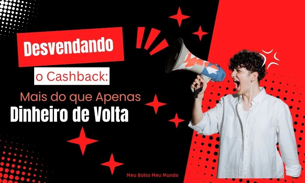 Desvendando o Cashback Mais do que Apenas Dinheiro de Volta